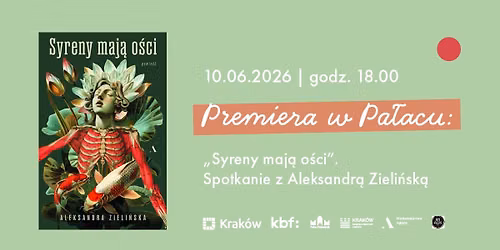 Premiera w Pa\u0142acu: \u201eSyreny maj\u0105 o\u015bci\u201d. Spotkanie z Aleksandr\u0105 Zieli\u0144sk\u0105