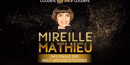 Mireille Mathieu - Goodbye my Love Goodbye \u2013 Das gro\u00dfe Finale der Welt-Abschiedstournee | Hannover