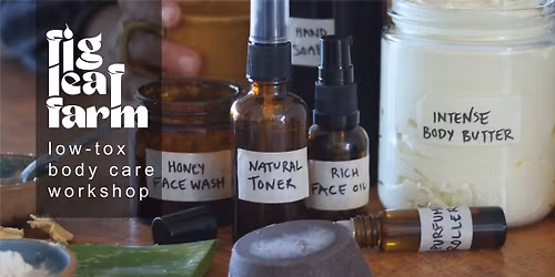 Fig Leaf Farm - Low-tox body care workshop - Warrnambool Community Garden
