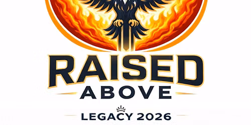 Legacy 2026 - Raised Above
