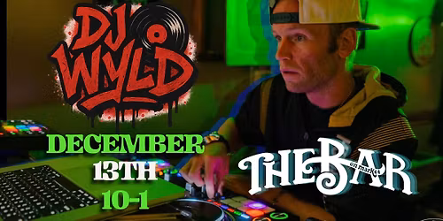 DJ WYLD at The Bar on Market