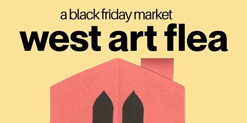 West Art Flea - A Black Friday Market
