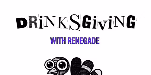 Drinksgiving with Renegade