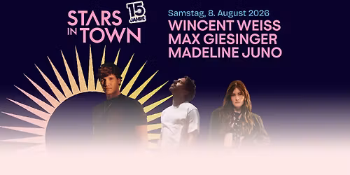 Stars in Town: WINCENT WEISS | MAX GIESINGER | MADELINE JUNO