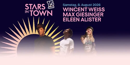 Stars in Town: WINCENT WEISS | MAX GIESINGER | EILEEN ALISTER