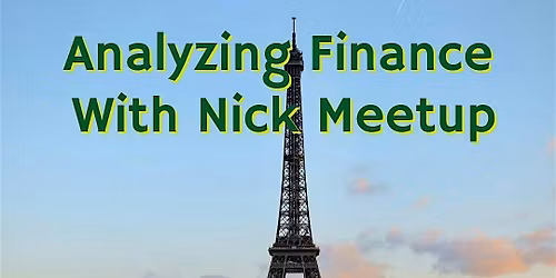 Analyzing Finance with Nick Meetup: Paris, France
