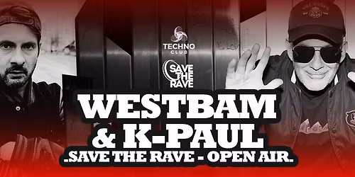 WESTBAM + K-PAUL \u2022 SAVE THE RAVE OPEN AIR \u2022 06.06.26 \u2022 Gera