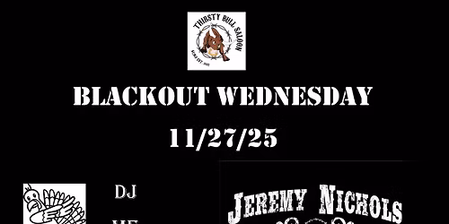 BLACKOUT WEDNESDAY JEREMY NICHOLS BAND - DJ ME 11\/27