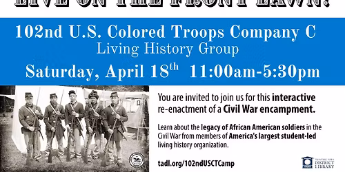 Civil War Camp Living History Display: 102nd U.S. Colored Troops Company C Living History Group