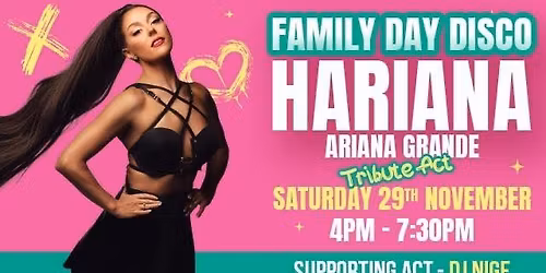 Hariana Family Day Disco \u2013 The Ariana Grande Tribute.