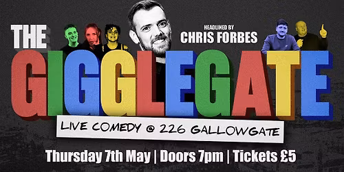 The Gigglegate: Stand-up Comedy @ 226 Gallowgate