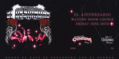 El Desmadre x Las Chingonas Ent. Present: El Aniversario