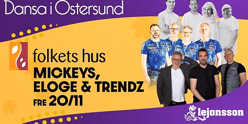 Mickeys, Eloge & Trendz p\u00e5 Folkets Hus fredag 20 november