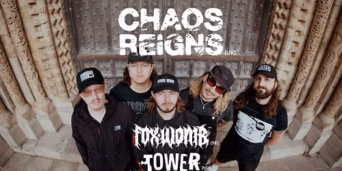 Chaos Reigns (UK) + Fox Womb (SE) \/\/ Vaterland \/\/ Support: Tower (NO)