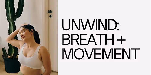 Unwind: Breath + Movement