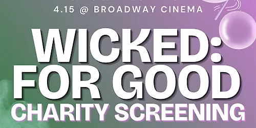 CHARITY SCREENING OF WICKED: FOR GOOD!