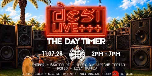 Desi Live : THE DAYTIMER! | 11.07.26 | Ministry of Sound