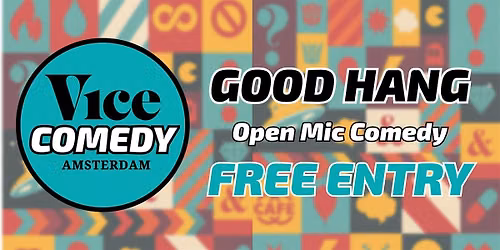 Vice Comedy: GOOD HANG Open Mic Comedy Night [FREE ENTRY]