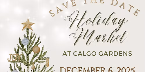 Holiday Market at Calgo Gardens 12\/6 10AM - 3PM