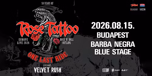 ROSE TATTOO b\u00facs\u00faturn\u00e9, vend\u00e9g: Velvet Rush @ Budapest, Barba Negra