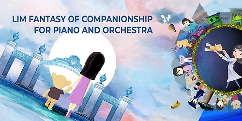 US Premiere Lim Fantasy of Companionship for Piano and Orchestra