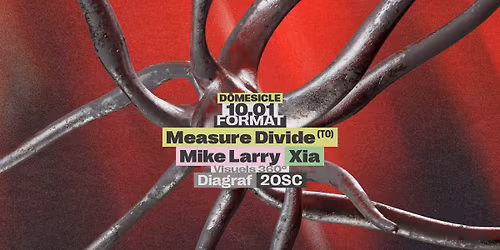 D\u00f4mesicle x FORMAT: Measure Divide (TO) - Mike Larry - Xia