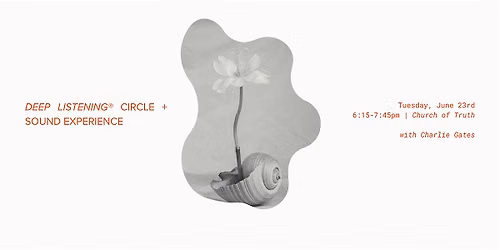 Deep Listening\u00ae Circle + Sound Experience