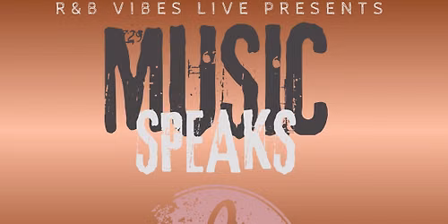 R&B Vibes Live Presents "Music Speaks"