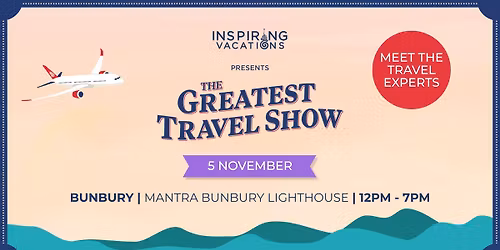 The Greatest Travel Show | Bunbury