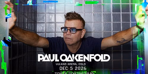 Paul Oakenfold \/ Vulkan Arena \/ Pres. av BALANCE