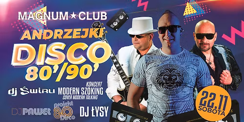 DISCO ANDRZEJKI \u25ba DJ \u015aWIRU, MODERN SZOKING, DJ PAWE\u0141, DJ \u0141YSY \u25ba SOBOTA 22.11