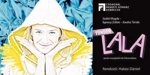 Szab\u00f3 Magda \u2013 Egressy Zolt\u00e1n \u2013 Kardos T\u00fcnde: T\u00dcND\u00c9R LALA