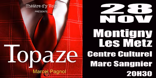 TH\u00c9\u00c2TRE D'Y VOIR - 28 nov : \u00ab TOPAZE \u00bb de Marcel Pagnol (s\u00e9ance 6) \u25ba Montigny-Les-Metz