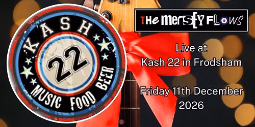 The Mersey Flows - Live at Kash 22 in Frodsham