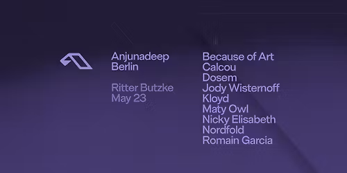 Anjunadeep Berlin (Daytime Open Air & Club Festival) @ Ritter Butzke