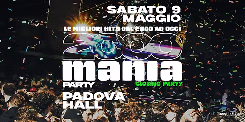 2000 MANIA \u2022 PADOVA \u2022 HALL [closing party]