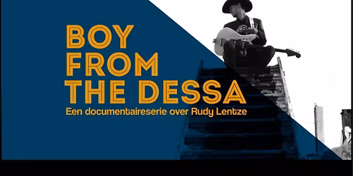 Docu: Boy from the Dessa + Live concert Rudy Lentze met band
