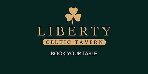 Liberty Celtic Tavern Newcastle Saturday 23rd May \u2618\ufe0f Table Bookings