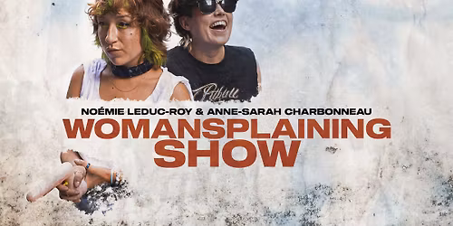 Womansplaining show | Qu\u00e9bec