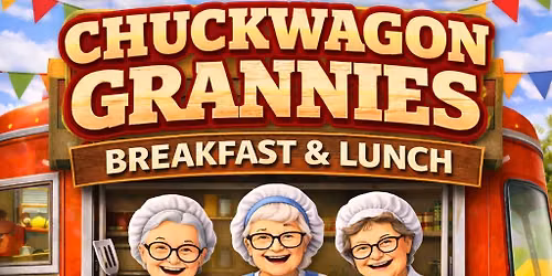 Breakfast AND Lunch hosted by the Chuckwagon Grannies