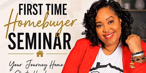 SEPTEMBER First Time Homebuyer Seminar