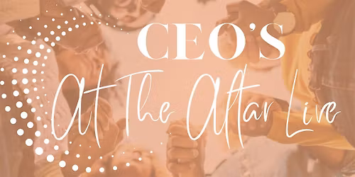 CEO's At The Altar Live