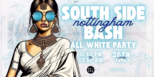 \ud83c\udf89\ud83e\udd0d SOUTH SIDE BASH \u2013 NOTTINGHAM \ud83e\udd0d\ud83c\udf89\ufeff