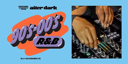 Atlanta, GA - After Dark 90s-00s R&B @ Punch Bowl Social