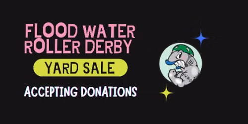 Flood Water Roller Derby Yard Sale