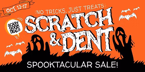 SCRATCH & DENT: SPOOKTACULAR SALE