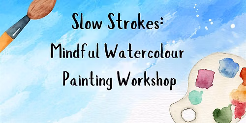 Slow Strokes: A Guided Mindful Watercolour Workshop | Victoria, BC