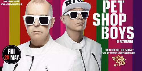 THE PET SHOP BOYS & ELECTRIC 80'S by ALTERNATIVE \/\/ FRIDAY 29TH MAY 2026