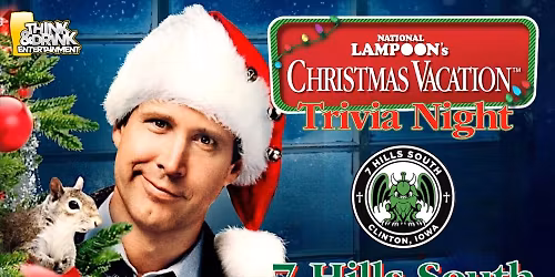 Christmas Vacation Trivia Night @ 7 Hills South (Clinton, IA) \/ Wednesday, December 17th @ 6pm