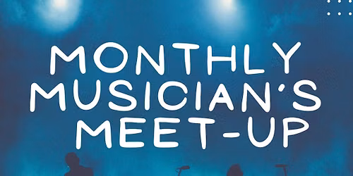 Monthly Musician's Meet-Up